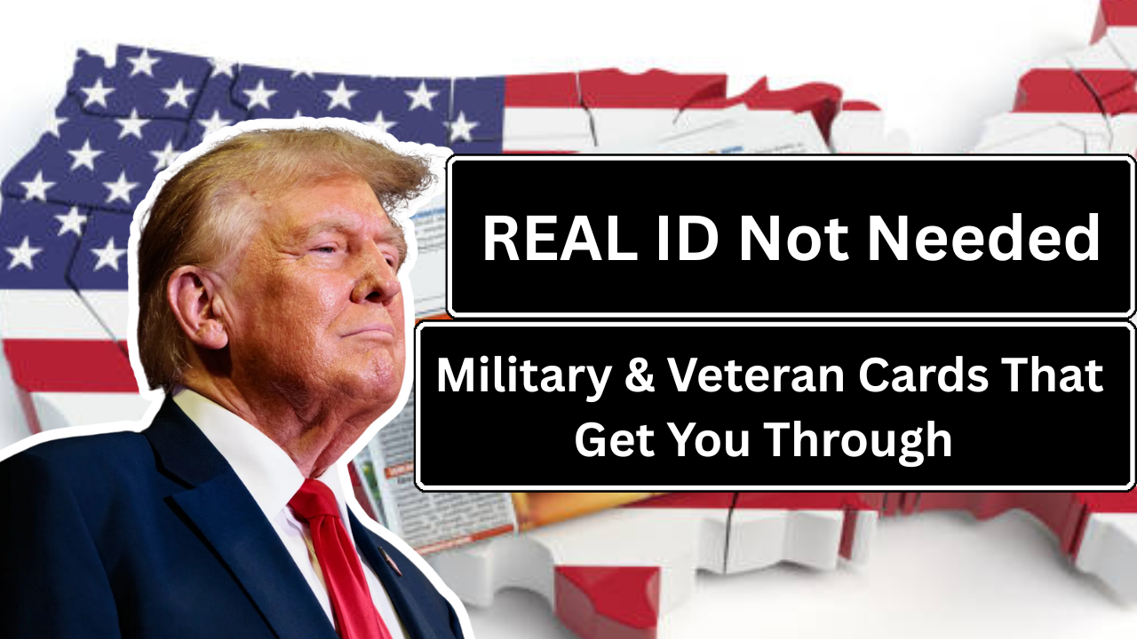 REAL ID Not Needed: Military & Veteran Cards That Get You Through
