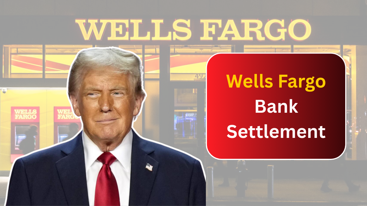 Wells Fargo Bank Settlement: How Much You Could Get and When to Expect Your Check?