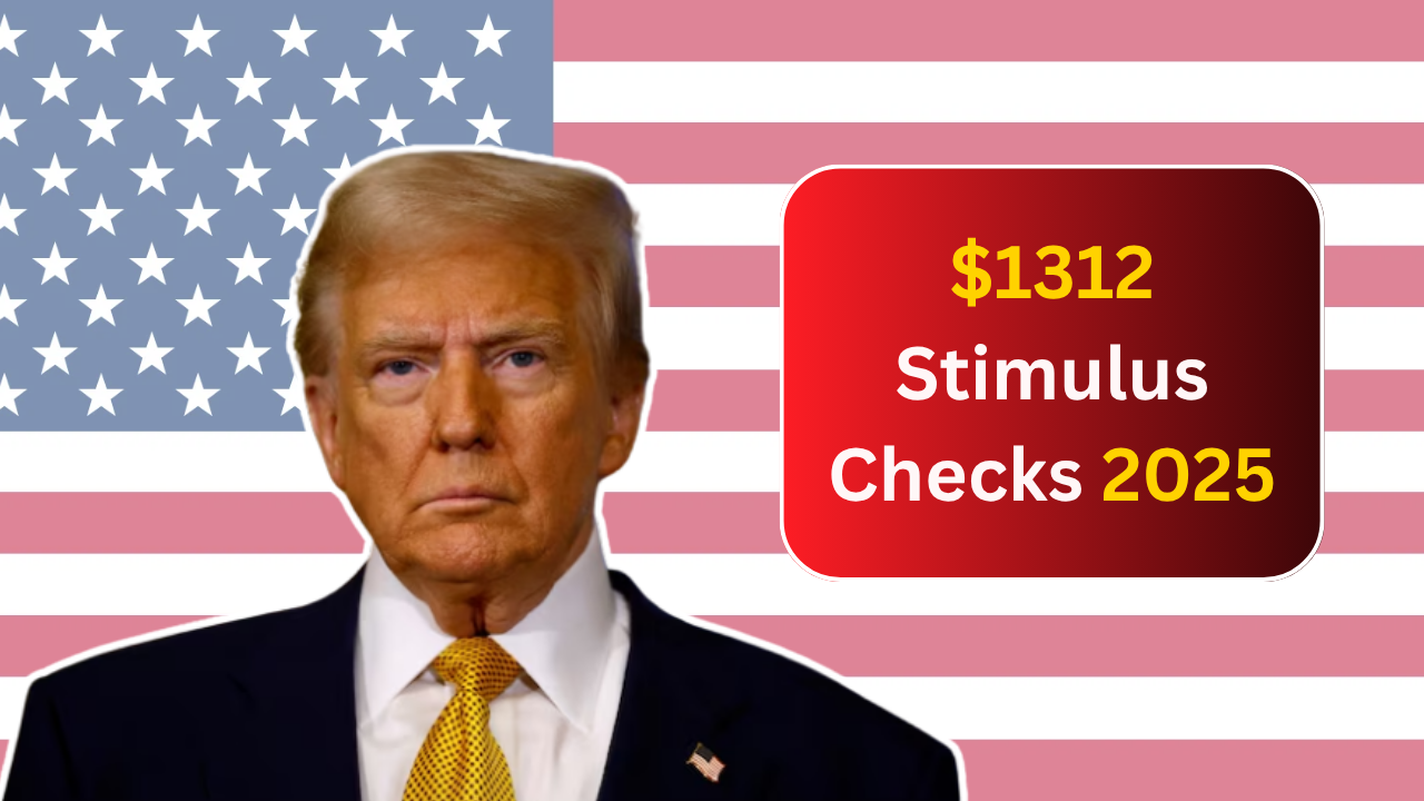 $1312 Stimulus Checks 2025: Eligibility Criteria, Payment Dates, and IRS Guidelines