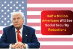 Half a Million Americans Will See Social Security Reductions – Will You Be Affected?