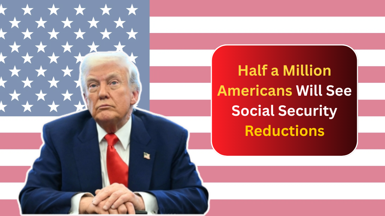 Half a Million Americans Will See Social Security Reductions – Will You Be Affected?