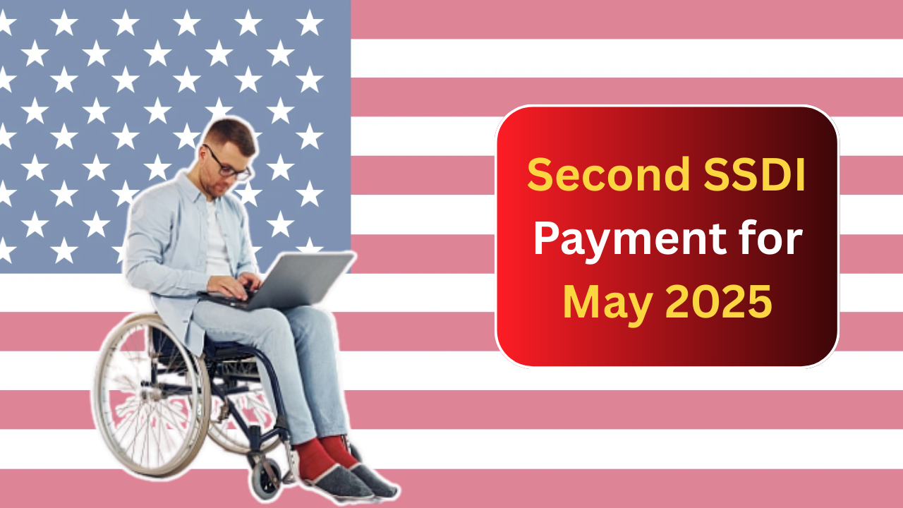 Social Security Administration Confirms Second SSDI Payment for May 2025—Eligible Beneficiaries to Receive Up to $4,018