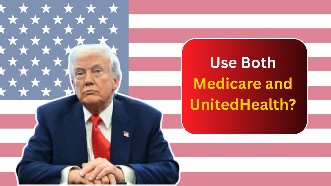 Use Both Medicare and UnitedHealth? Here’s How It Actually Works and Saves Money?