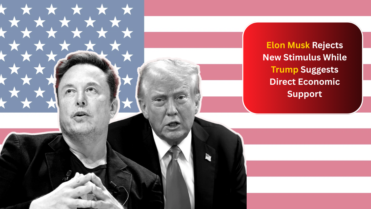 Elon Musk Rejects New Stimulus While Trump Suggests Direct Economic Support