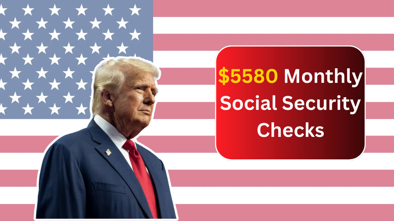 $5580 Monthly Social Security Checks in 2025? Who Qualifies and When You’ll Get Paid?