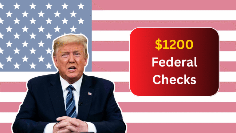 $1200 Federal Checks Coming: Check If You’re Eligible and When Your Payment Will Arrive?