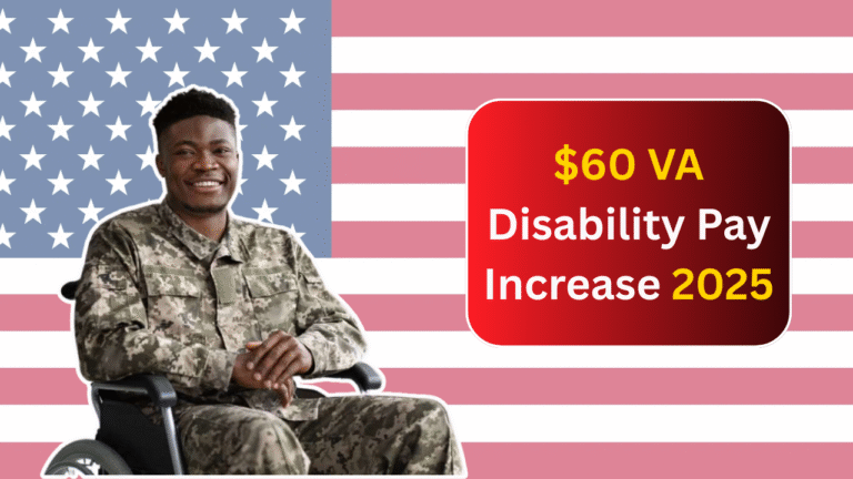 Big Boost: $60 VA Disability Pay Increase 2025 – Check New Amounts, Eligibility & Payout Dates