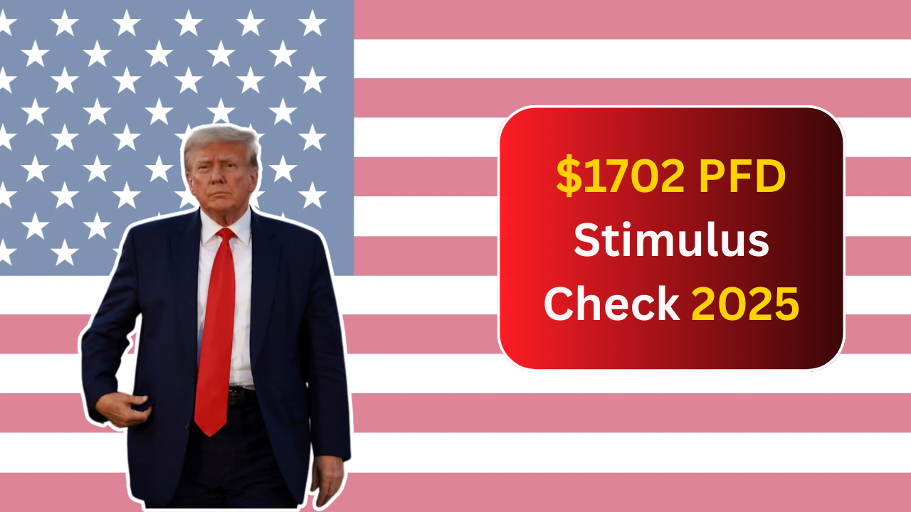 $1702 PFD Stimulus Check 2025 Is Here: Check Eligibility, Payment Dates & Amount Now