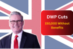 DWP Cuts Could Leave 150,000 Without Benefits – Are You Affected?