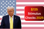 $725 Stimulus Checks 2025 – See Who Qualifies, How to Claim, and When to Expect Payments?